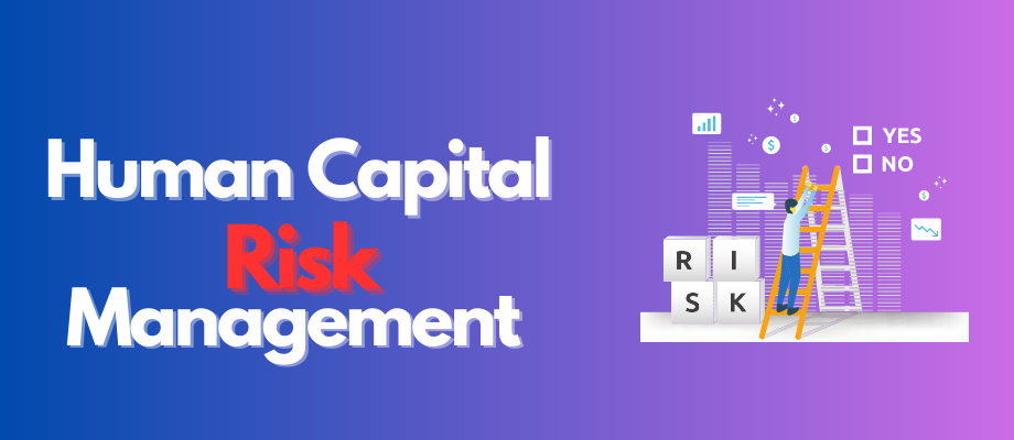 Human Capital Risk Management