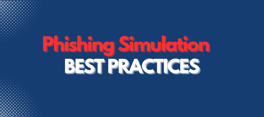 Phishing Simulation Best Practices