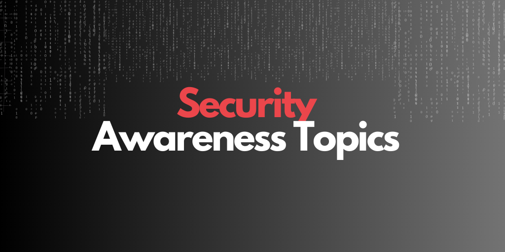 Security Awareness Topics
