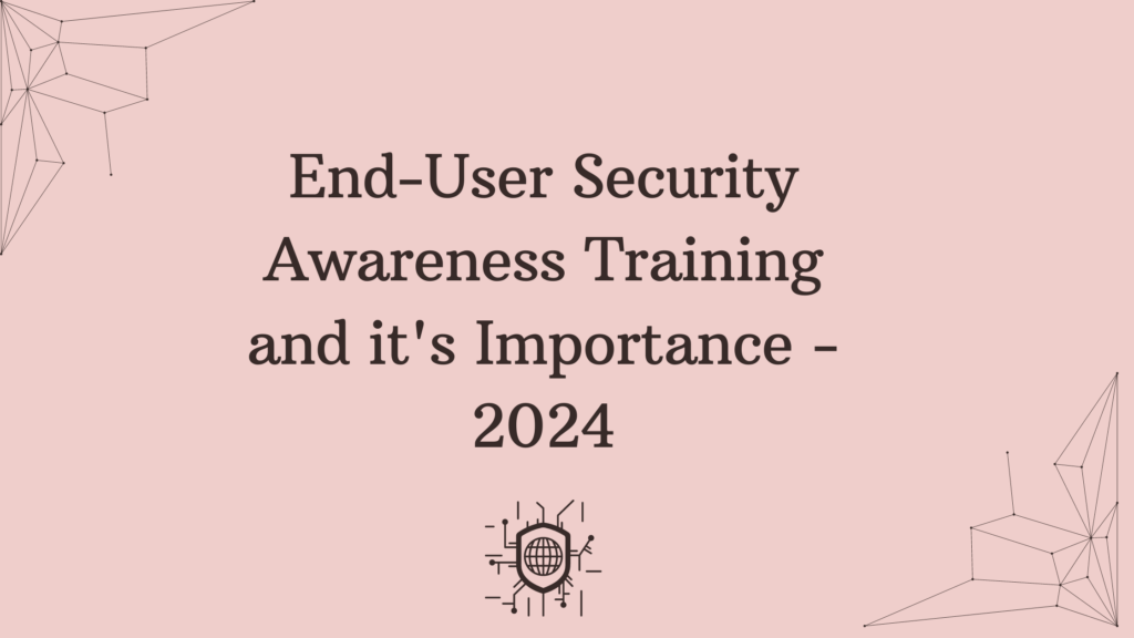 End-User Security Awareness Training and it's Importance - 2025 1 End-User Security Awareness Training